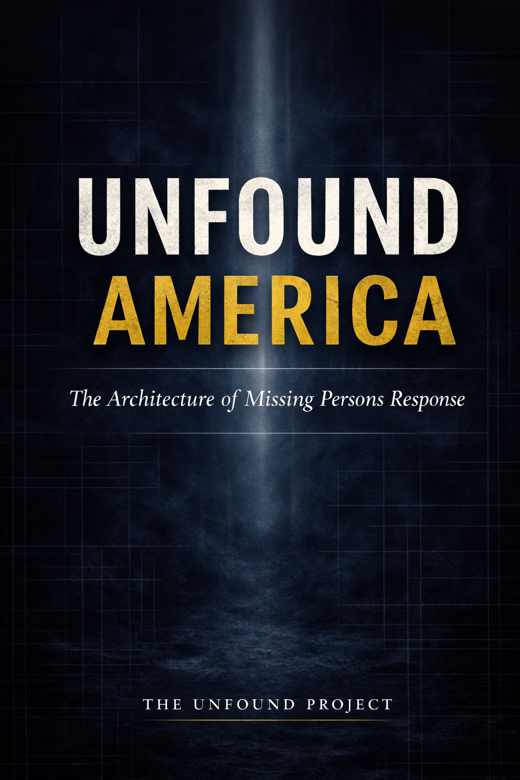 UNFOUND AMERICA: The Architecture of Missing Persons Response